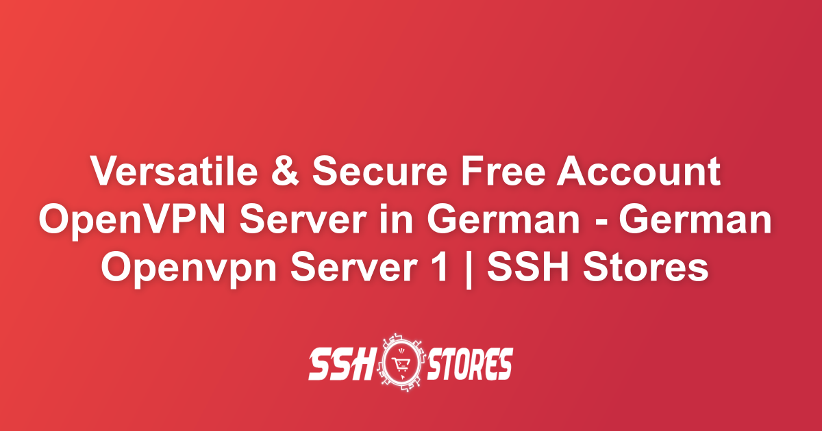 German Vpn Free OpenVPN Server in German - German Openvpn Server 1 | SSH Stores